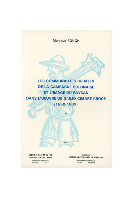 ROUCH (Monique)
Communautés rurales de la campagne bolonaise et l'image du paysan dans l'œuvre de Giulio Cesare Croce (Les) (155